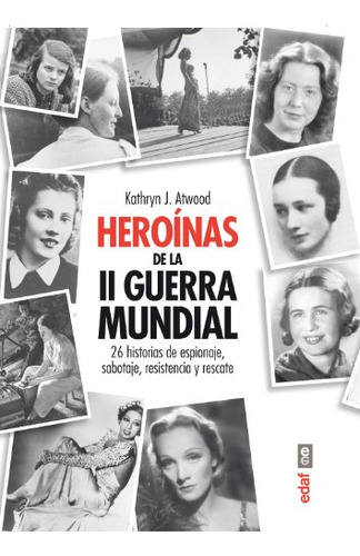 Heroinas De La Ii Guerra Mundial 26 Historias De Espionaje S