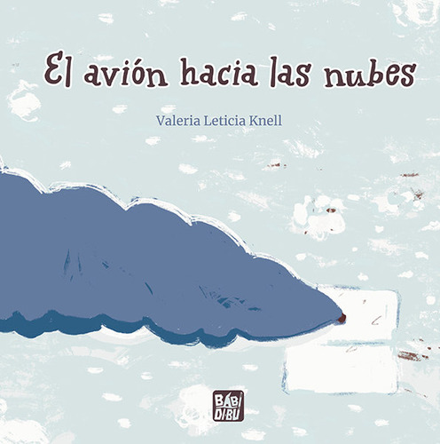 El Avion Hacia Las Nubes, De Leticia Knell, Valeria. Editorial Babidi-bu Libros En Español