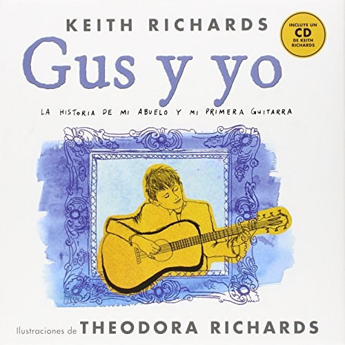 Gus Y Yo: La Historia De Mi Abuelo Y Mi Primera Guitarra, De Richards, Richards. Editorial Malpaso, Edición 1 En Español