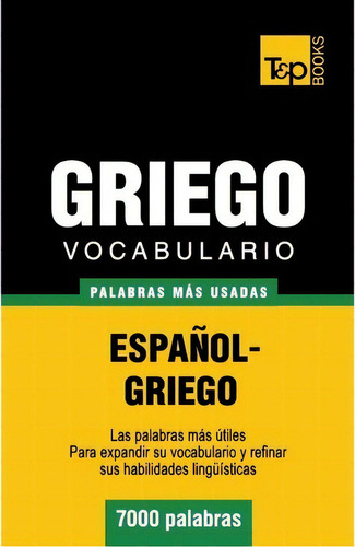 Vocabulario Espa Ol-griego - 7000 Palabras M S Usadas, De Andrey Taranov. Editorial T P Books, Tapa Blanda En Español