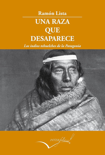 Una Raza Que Desaparece: Los Indios Tehuelches De Patagonia: