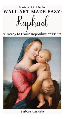 Libro: Wall Art Made Easy: Raphael: 30 Ready To Frame Reprod