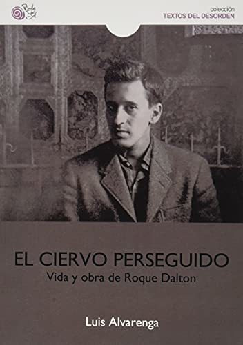 Ciervo Perseguido Vida Y Obra De Roque Dalton