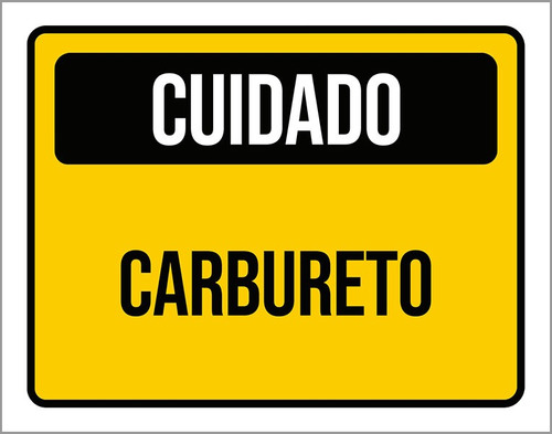 Placa De Sinalização - Cuidado Carbureto 36x46