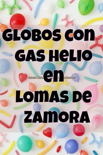 Globos Con Helio En Lomas De Zamora