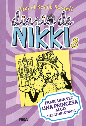 Diario De Nikki 8. Érase Una Vez Una Princesa Algo Desafortu