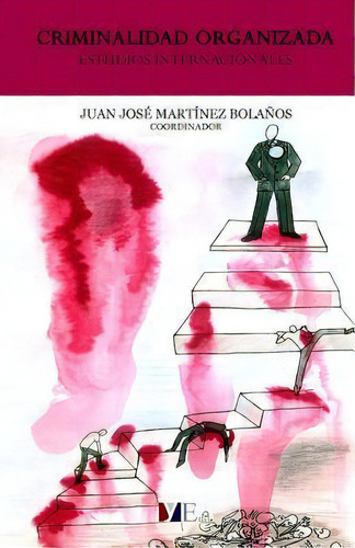 Criminalidad Organizada, De Juan Jose Martinez Bolanos. Editorial Createspace Independent Publishing Platform, Tapa Blanda En Español