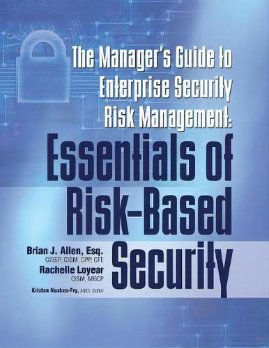 The Manager's Guide To Enterprise Security Risk Management : Essentials Of Risk-based Security, De Brian J Allen. Editorial Rothstein Publishing, Tapa Blanda En Inglés