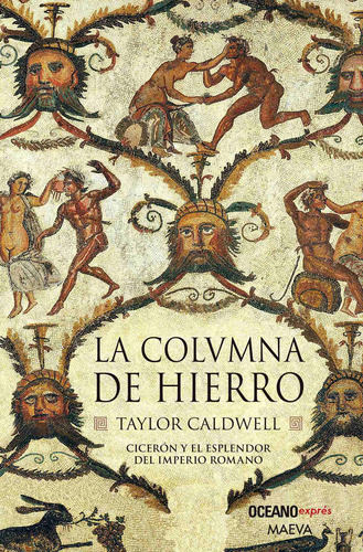 LA COLUMNA DE HIERRO (BOLSILLO), de TAYLOR CALDWELL. Editorial OCEANO EXPRESS en español, 2011