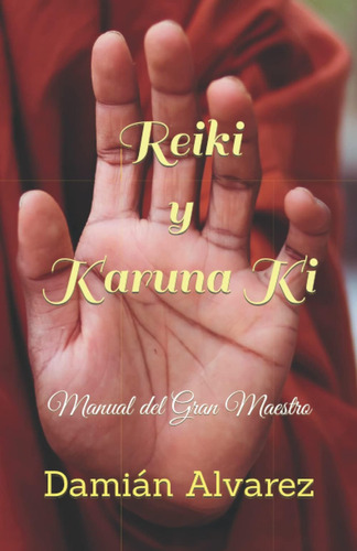 Libro:reiki Y Karuna Ki: Manual Del Gran Maestro (spanish Ed