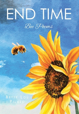 Libro End Time: Bee Poems - Piluso, Betty Lou