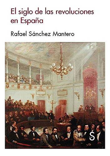 Libro El Siglo De Las Revoluciones En España  De Sanchez Man