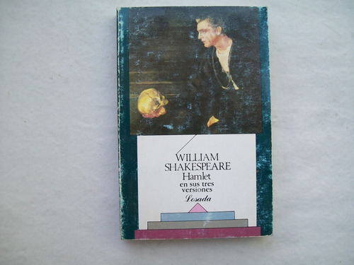 Hamlet En Sus Tres Versiones Losada William Shakespeare 2001