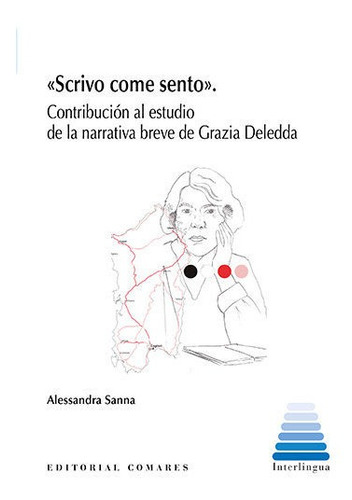 Scrivo Come Sento: Contribución Al Estudio De La Narrativa Breve De Grazia Deledda, De Sanna, Alessandra., Vol. 1. Editorial Editorial Comares, Tapa Blanda En Español