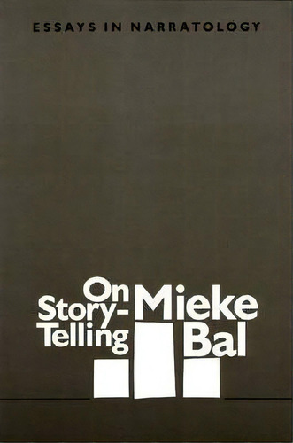 On Story-telling: Essays In Narratology, De Mieke Bal. Editorial Polebridge Press, Tapa Blanda En Inglés