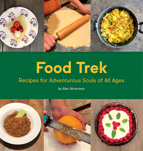Food Trek: Recipes For Adventurous Souls Of All Ages, De Abramson, Alex., Vol. 1. Editorial Lightning Source Inc, Tapa Dura En Inglés