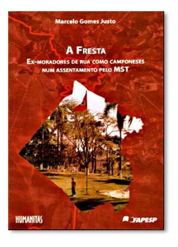 Fresta, A: Ex-moradores de Rua Como Camponeses Num Assentame, de Marcelo Gomes Justo. Editora ASSOCIACAO HUMANITAS, capa mole em português