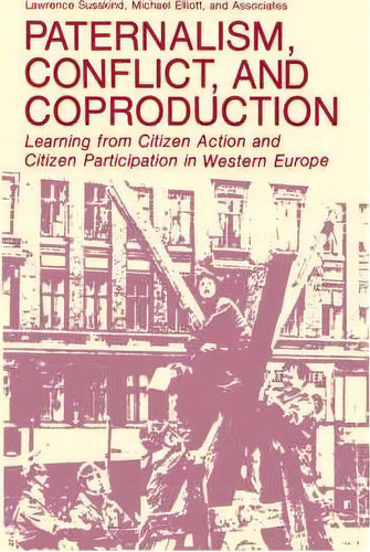 Paternalism, Conflict, And Coproduction, De Lawrence Susskind. Editorial Springer Science Business Media, Tapa Dura En Inglés