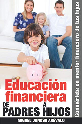 Educacion Financiera De Padres A Hijos: Conviertete En Mento