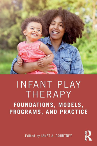 Libro: Infant Play Therapy: Foundations, Models, A