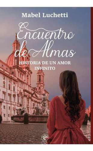 Encuentro De Almas - Historia De Un Amor Infinito: L.borravino, De Luchetti Mabel. Editorial Emporio Ediciones, El, Edición 1 En Español, 2023