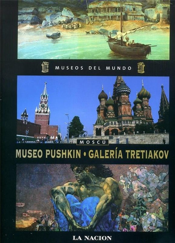 Museo Pushkin. Galeria Tretiakov. Moscu, De Es Varios. Museos Del Mundo, Vol. 1. Editorial Planeta Deagostini, Tapa Tapa Blanda En Español