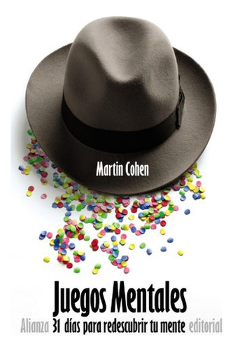 Juegos Mentales: 31 Días Para Redescubrir Tu Mente (el Libro De Bolsillo - Humanidades), De Cohen, Martin. Editorial Alianza Editorial, Tapa Pasta Blanda, Edición En Español, 2012