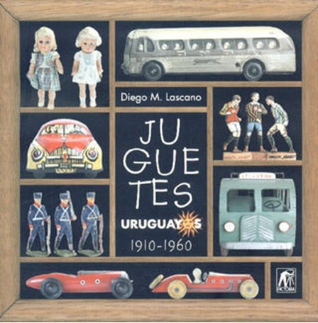Juguetes  Uruguayos  1910-1960