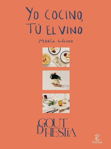 Libro: Yo Cocino, Tú El Vino. Goutdhestia/galvez, Maria. Esp