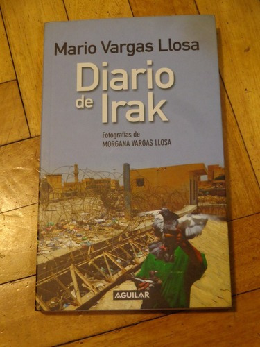 Mario Vargas Llosa. Diario De Irak. Fotos De Morgana V &-.