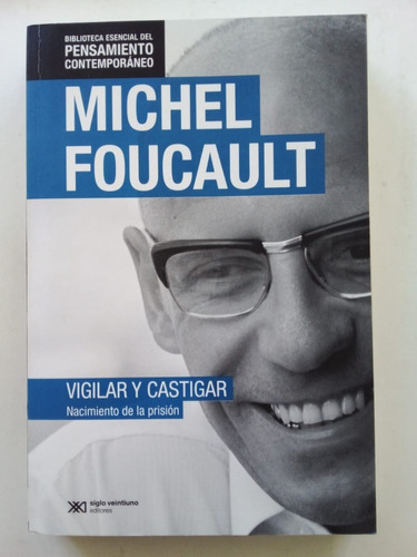 Vigilar Y Castigar: Nacimiento De La Prisión, De Michel Foucault. Serie Bib. Esencial Del Pensamiento Contemporáneo Editorial Siglo Xxi, Tapa Blanda En Español, 2014