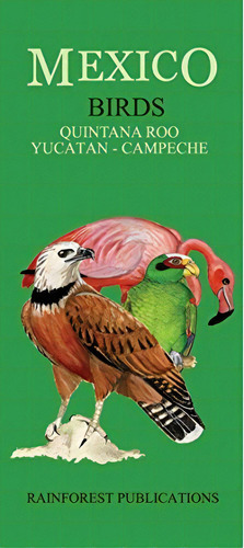 Mexico Caribbean Regions Birds Guide (laminated Foldout Poc, De Robert Dean. Editorial Rainforest Publications, Tapa Dura En Inglés, 2012