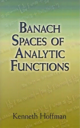 Banach Spaces Of Analytic Functions, De Kenneth Hoffman. Editorial Dover Publications Inc, Tapa Blanda En Inglés