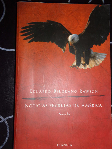 Noticias Secretas De America - Eduardo Belgrano Rawson