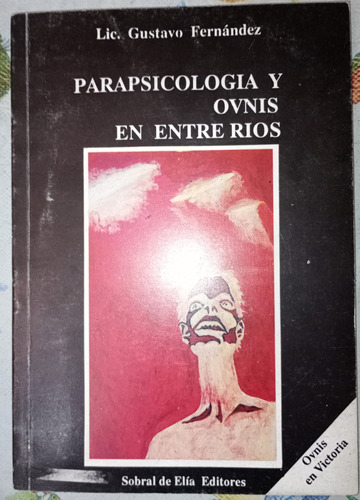 Ovnis Papsicologia Y Ovnis En Entre Rios Gustavo Fernandez