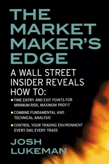 The Market Maker's Edge: A Wall Street Insider Reveals How T