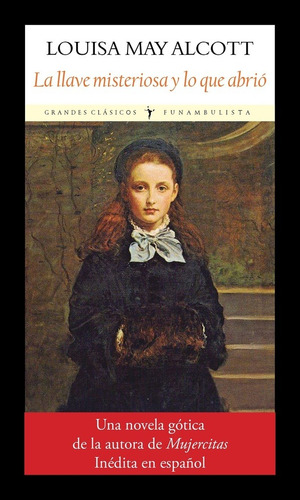 La Llave Misteriosa Y Lo Que Abrio - Louisa May Alcott