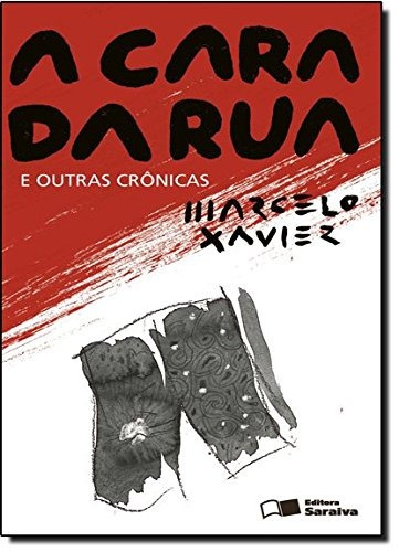 A cara da rua e outras crônicas, de Xavier, Marcelo Moreira. Editora Somos Sistema de Ensino, capa mole em português, 2013