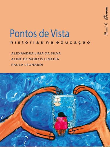 Pontos De Vista: Histórias Na Educação, De Silva, Alexandra Lima Da / Limeira, Aline De Morais / Leonardi, Paula. Editora Mauad, Capa Mole Em Português