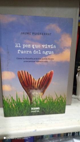 Libro El Pez Que Vivía Fuera Del Agua. Jaume Puigferrat