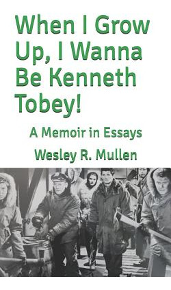 Libro When I Grow Up, I Wanna Be Kenneth Tobey!: A Memoir...