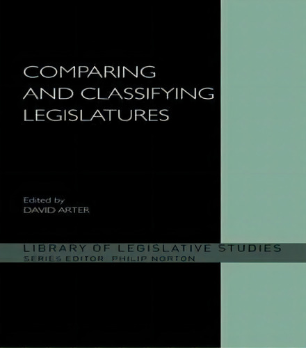 Comparing And Classifying Legislatures, De David Arter. Editorial Taylor Francis Ltd, Tapa Blanda En Inglés