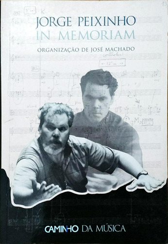 Jorge Peixinho: In Memoriam De José Machado Pela Caminho Da Música (2002)