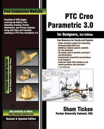 Ptc Creo Parametric 3.0 For Designers - Prof Sham Tickoo ...