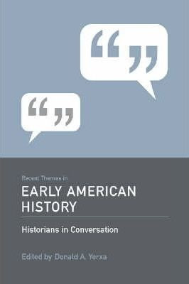 Recent Themes In Early American History - Donald A. Yerxa