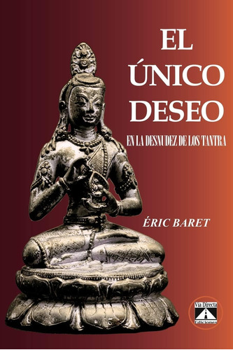 Libro: El Único Deseo: En La Desnudez De Los Tantra (no-dual