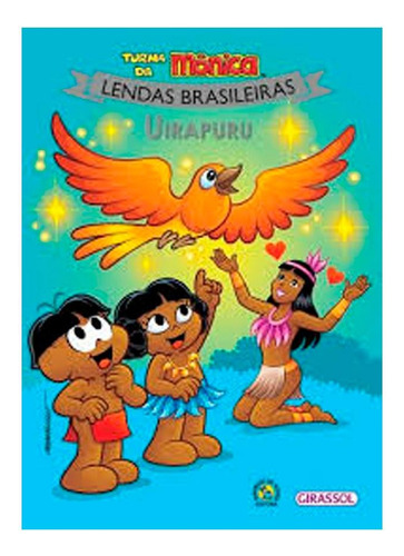 Turma Da Mônica Lendas Brasileiras Uirapuru, De Sousa, Mauricio De. Editora Girassol, Edição 1 Em Português, 2018