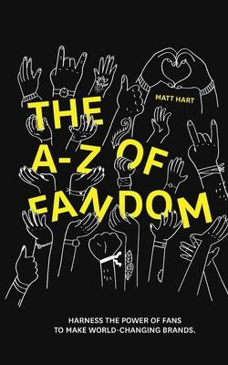 Libro The A-z Of Fandom : Harness The Power Of Fans To Ma...