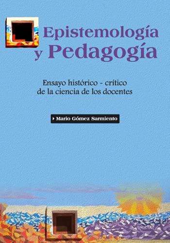 Epistemologia Y Pedagogia: Ensayo Historico-critico De La Ci