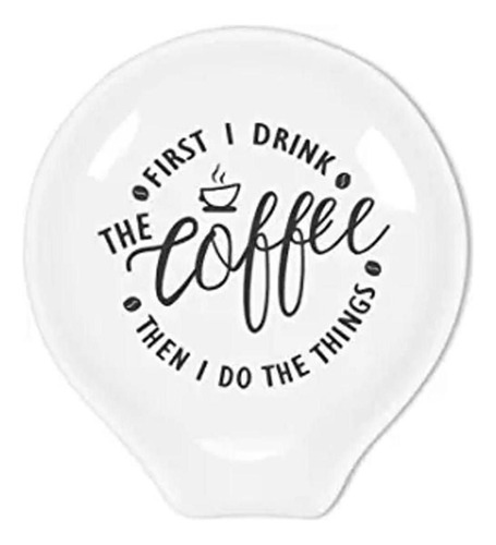 Littlefa Funny Coffee Quote First I Drink The Coffee Then